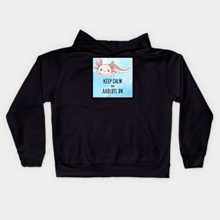 Axolotl: Keep Calm and Axolotl On Kids Hoodie